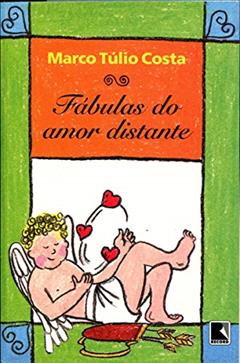 Fábulas do Amor Distante, do autor Marco Tulio Costa