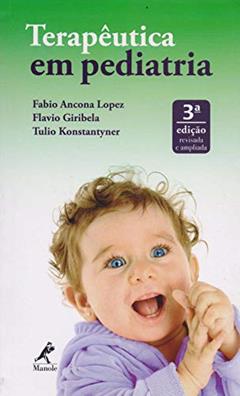 Terapêutica em pediatria, do autor Fabio Ancona Lopez; Flavio Giribela; Tulio Konstantyner