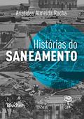 Ler Histórias do Saneamento, do autor Aristides Almeida Rocha Ler Histórias do Saneamento, do autor Aristides Almeida Rocha