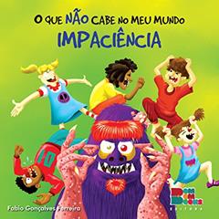 O que não Cabe no Meu Mundo. Impaciência, do autor Fabio Ferreira