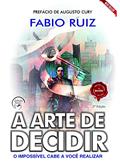 Ler ARTE DE DECIDIR, A - O IMPOS. CABE A VOCE REALIZAR, do autor FABIO RUIZ