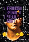 Ler A neuroeducação explorando o potencial humano: O adoecimento do saber diante de uma sociedade alienada e negacionista, do autor Regina Moraes; Neuza Siqueira de Souza