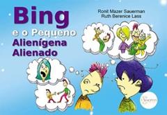 Bing e o Pequeno Alienígena Alienado, do autor Ronit Mazer Sauerman