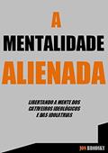 Ler A Mentalidade Alienada, do autor Jon Brodsky Ler A Mentalidade Alienada, do autor Jon Brodsky