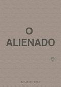 Ler O ALIENADO, do autor Moacir Ferez