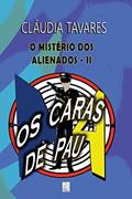 Ler O mistério dos alienados II: Os caras de pau, do autor Cláudia Tavares