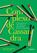 Ler Complexo de Cassandra: O adoecimento do saber diante de uma sociedade alienada e negacionista, do autor Liliane Alcântara de Abreu; Natalia Sayuri Melo Ler Complexo de Cassandra: O adoecimento do saber diante de uma sociedade alienada e negacionista, do autor Liliane Alcântara de Abreu; Natalia Sayuri Melo