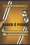 Ler Saber É Poder: O Basico que voce precisa saber para nao ser um alienado, do autor Cleberson Eduardo da Costa Ler Saber É Poder: O Basico que voce precisa saber para nao ser um alienado, do autor Cleberson Eduardo da Costa