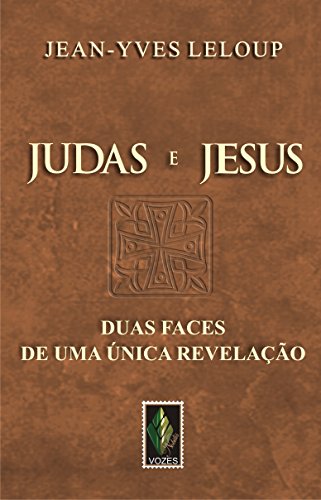Ler Judas e Jesus: Duas faces de uma única revelação, do autor Jean-Yves Leloup