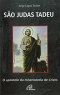 Ler São Judas Tadeu: O apóstolo da misericórdia de Cristo, do autor Jorge López Teulón Ler São Judas Tadeu: O apóstolo da misericórdia de Cristo, do autor Jorge López Teulón