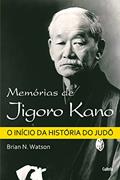 Ler Memórias de Jigoro Kano, do autor Brian N. Watson
