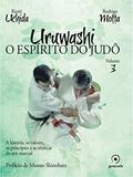 Ler Uruwashi - Volume 3: O espírito do judô - a história, os valores, os princípios e as técnicas da arte marcial, do autor Rioiti Uchida; Rodrigo Motta Ler Uruwashi - Volume 3: O espírito do judô - a história, os valores, os princípios e as técnicas da arte marcial, do autor Rioiti Uchida; Rodrigo Motta