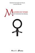 Ler Mulheres do Tatame: o Judô Feminino no Brasil, do autor Gabriela Conceição de Souza; Ludmila Mourão Ler Mulheres do Tatame: o Judô Feminino no Brasil, do autor Gabriela Conceição de Souza; Ludmila Mourão