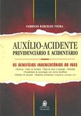 Ler Auxílio-Acidente. Previdenciário e Acidentário, do autor Fabrício Barcelos Vieira