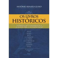 Introdução Fundamental e Auxílio para Interpretação - Os Livros Históricos, do autor Antônio Renato Gusso