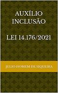 Ler Auxílio-inclusão (Lei 14.176/2021), do autor Julio Homem de Siqueira