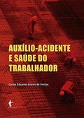 Ler Auxílio-Acidente e Saúde do Trabalhador, do autor Carlos Freitas