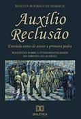 Ler Auxílio reclusão, entenda antes de atirar a primeira pedra: reflexoes sobre a fundamentalidade do direito, do autor Renata Rodrigues Marmol Ler Auxílio reclusão, entenda antes de atirar a primeira pedra: reflexoes sobre a fundamentalidade do direito, do autor Renata Rodrigues Marmol