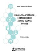 Ler Incapacidade Laboral e Benefício por Auxílio-Doença no INSS, do autor Mara Aparecida Gimenes Ler Incapacidade Laboral e Benefício por Auxílio-Doença no INSS, do autor Mara Aparecida Gimenes