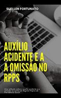 Ler AUXÍLIO ACIDENTE E A OMISSÃO NO RPPS: UMA REFLEXÃO SOBRE O AUXÍLIO ACIDENTE E A OMISSÃO NA NORMA DO REGIME PRÓPRIO DE PREVIDÊNCIA SOCIAL, do autor SUELLEN FORTUNATO DA SILVA Ler AUXÍLIO ACIDENTE E A OMISSÃO NO RPPS: UMA REFLEXÃO SOBRE O AUXÍLIO ACIDENTE E A OMISSÃO NA NORMA DO REGIME PRÓPRIO DE PREVIDÊNCIA SOCIAL, do autor SUELLEN FORTUNATO DA SILVA