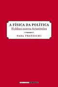 Ler A física da política: Hobbes Contra Aristóteles, do autor Yara Frateschi Ler A física da política: Hobbes Contra Aristóteles, do autor Yara Frateschi