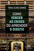 Ler Como vencer as crises do aprender o direito, do autor Yara Alves Gomes