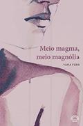 Ler Meio Magma, Meio Magnólia, do autor Yara Fers Ler Meio Magma, Meio Magnólia, do autor Yara Fers