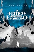 Ler O feitiço do reino esquecido, do autor Yara Beker