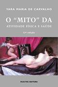 Ler O mito da atividade física e saúde, do autor Yara Maria de Carvalho