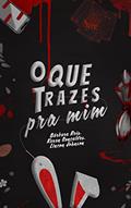 Ler O Que Trazes Pra Mim, do autor Lincon Johnson; Kauan Gonçalves; Bárbara Reis