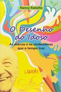 Ler O Desenho do Idoso. As Marcas e os Simbolismos que o Tempo Traz, do autor Nancy Rabello Ler O Desenho do Idoso. As Marcas e os Simbolismos que o Tempo Traz, do autor Nancy Rabello