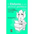 Ler O Elefante é um animal político, do autor Tão Gomes Pinto