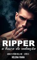 Ler Ripper - A busca da redenção (Angels From Hell-MC Livro 3), do autor Helena Viana