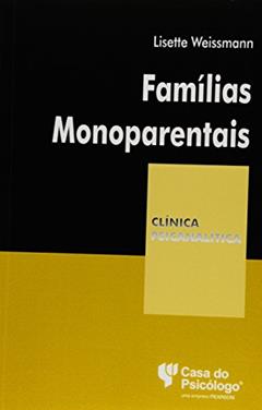 Famílias Monoparentais: um Olhar da Teoria das Configurações Vinculares, do autor Lisette Weissmann