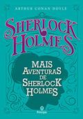 Ler Mais aventuras de Sherlock Holmes, do autor Arthur Conan Doyle