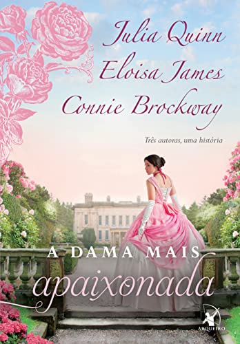 Ler A dama mais apaixonada (A Dama Mais... - Livro 2), do autor Julia Quinn; Eloisa James; Connie Brockway