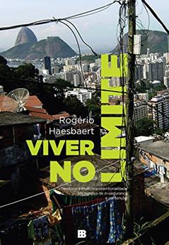 Viver no limite: Território e multi/transterritorialidade em tempos de in-segurança e contenção, do autor Rogério Haesbaert