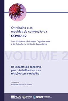 Os impactos da pandemia para o trabalhador e suas relações com o trabalho (O trabalho e as medidas de contenção da COVID-19: Contribuições da Psicologia ... Trabalho no contexto da pandemia Livro 2), do autor Melissa Machado de Moraes