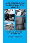 Ler Acidentes Estruturais na Construção Civil - Volume 2: Fundações, Contenções e Obras de Terra, do autor Geferson Coelho Ler Acidentes Estruturais na Construção Civil - Volume 2: Fundações, Contenções e Obras de Terra, do autor Geferson Coelho