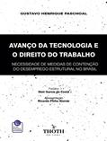 Ler AVANÇO DA TECNOLOGIA E O DIREITO DO TRABALHO: NECESSIDADE DE MEDIDAS DE CONTENÇÃO DO DESEMPREGO ESTRUTURAL NO BRASIL, do autor GUSTAVO HENRIQUE PASCHOAL