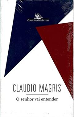 O Senhor Vai Entender, do autor Claudio Magris