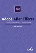 Ler Adobe after effects: o essencial em motion graphics e vfx, do autor Alex Affonso