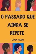 Ler O Passado que Ainda Se Repete, do autor Lívia Toledo