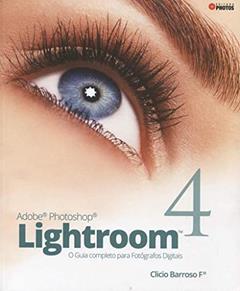 Adobe Photoshop Lightroom 4, do autor Clicio Barroso