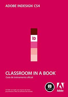 Adobe InDesign CS4: Classroom in a Book: Guia Oficial de Treinamento, do autor Adobe Creative Team