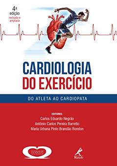Cardiologia do Exercício: Do Atleta ao Cardiopata, do autor Carlos Eduardo Negrão; Antônio Carlos Pereira Barretto; Maria Urbana Pinto Brandão Rondon