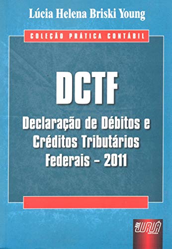 Ler DCTF - Declaração de Débitos e Créditos Tributários Federais - 2011, do autor Lúcia Helena Briski Young