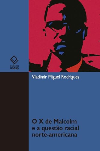 Ler O X de Malcolm e a questão racial norte-americana, do autor Vladimir Miguel Rodrigues