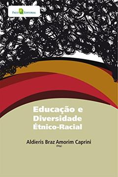 Educação e Diversidade Étnico-Racial, do autor Aldieris Braz Amorim Caprini