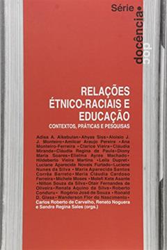 Relações Étnico-Raciais E Educação: Contextos, Práticas E Pesquisas, do autor Márcia Denise Pletsch; carlos Roberto De Carvalho; renato Noguera; sandra Regina Sales